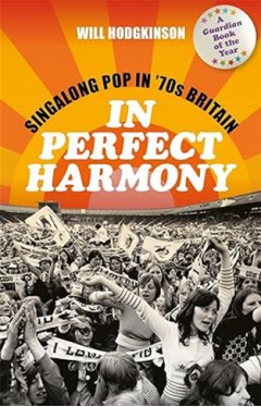 In Perfect Harmony - Singalong Pop in '70s Britain